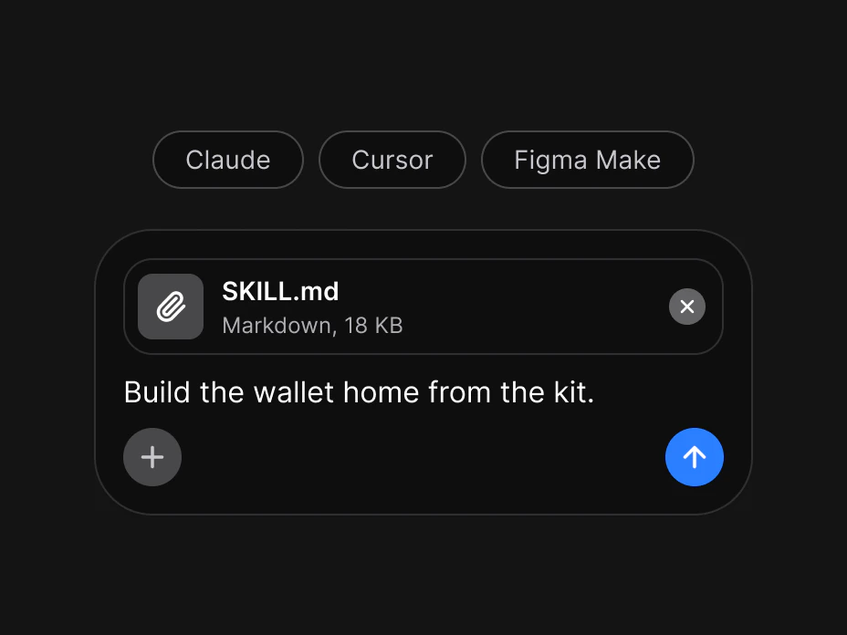 A prompt composer with SKILL.md, a Markdown file of 18 KB, attached and the prompt Build the wallet home from the kit, under three chips naming Claude, Cursor and Figma Make