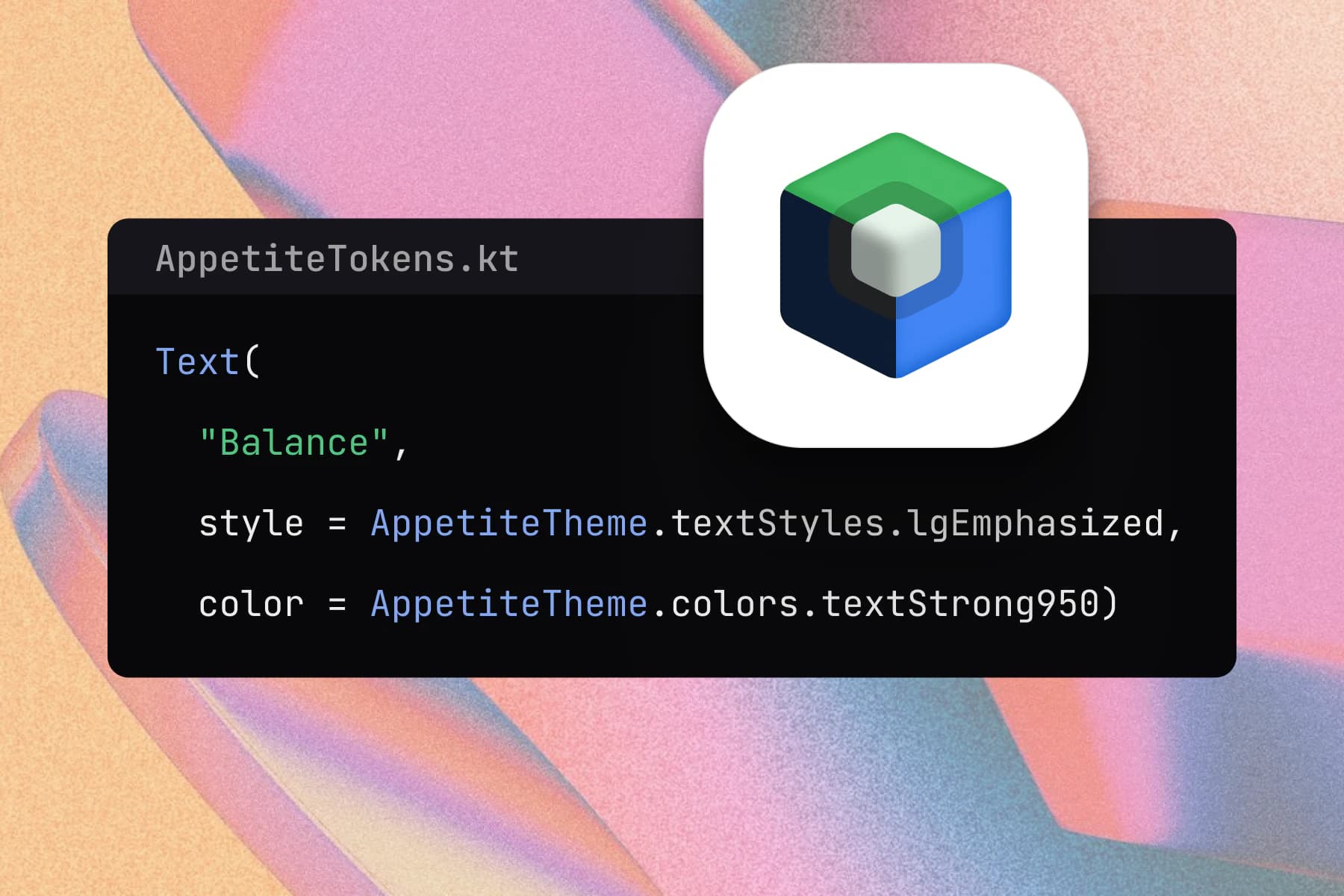 AppetiteTokens.kt with the Jetpack Compose mark: a Balance text styled with AppetiteTheme.textStyles.lgEmphasized and colored AppetiteTheme.colors.textStrong950