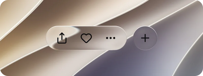 A pill toolbar with share, heart and more buttons and a round plus button, over a light wallpaper. The wallpaper stays fully visible through the glass, bent at the edges, with a bright rim.